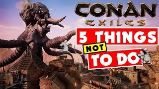CONAN EXILES PS4 XB1 PC - 5 THINGS NOT TO DO - STARTING TIPS!