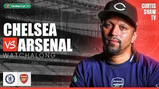 Chelsea V Arsenal Live Carabao Cup Semi Final Watchalong (Curtis Shaw TV)