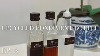 UPCYCLED CONDIMENT BOTTLE (DIY) | EP 3