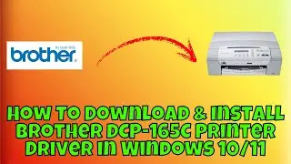 How To Download & Install Brother DCP-165C Printer Driver in Windows 10/11
