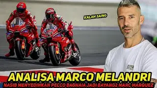 ANALISA MARCO MELANDRI🔥NASIB MENYEDIHKAN MENIMPA PECCO~CUMA BISA JADI BAYANG2 MARC MARQUEZ DI DUCATI