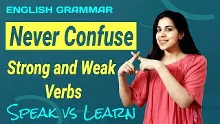 VERBS - STRONG & WEAK | Types of verbs in English grammar | past, present and past participle forms