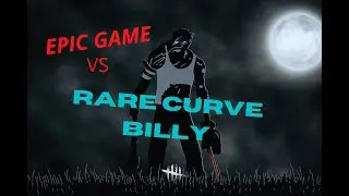 Epic Game VS RARE CURVE BILLY - Dead by Daylight