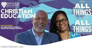 Christian Education | February 1, 2026 | Facilitator: Dr. Brandon Jones & Minister Renee Morant