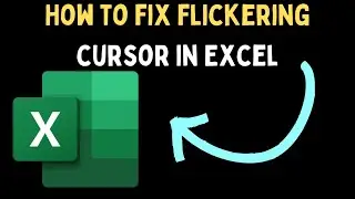 How to Fix Flickering Cursor in Microsoft Excel on Windows 11