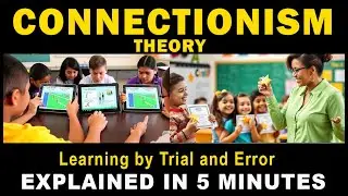 Thorndike&rsquo;s Connectionism Theory Explained in 5 Minutes | LET Review