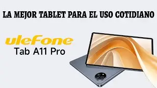 THE BEST TABLET FOR EVERYDAY USE! ULEFONE TAB A11 PRO