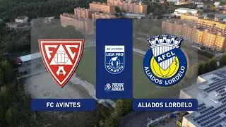 DIRETO | FC AVINTES vs ALIADOS LORDELO