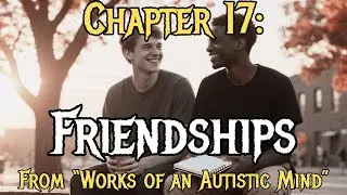 (Ch17) Friendships [Metal Ballad] | Works of an Autistic Mind – Rock Edition