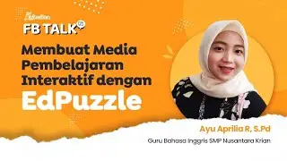 Membuat Media Pembelajaran Interaktif dengan EdPuzzle | Materi FB Talk