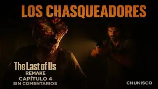 LOS CHASQUEADORES 😱 | The Last of Us Remake (2K Ultra | Sin Comentarios | Espa&ntilde;ol)