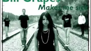Bill Grapes - Makes me sick