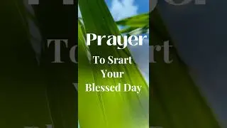 Prayer To Start Your Blessed Day @Positiveconfessionz