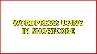 Wordpress: Using $variable in shortcode (2 Solutions!!)
