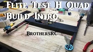 BrothersRC | FliteTest H Quad | An Introduction and Electronics Overview