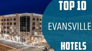 Top 10 Best Hotels to Visit in Evansville | USA - English