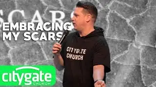 Embracing My Scars | Pastor Eric Petree | Citygate Church