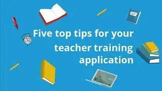 Five top tips for your teacher training application