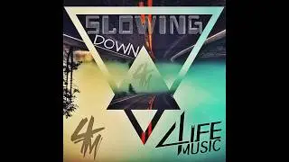 4Life Music - Slowing Down
