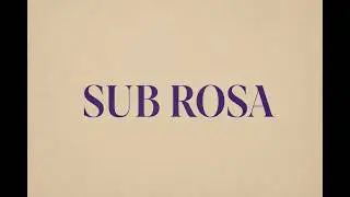 SUB ROSA — A Short Film