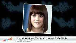 Pretty Little Liars: The Many Loves of Emily Fields