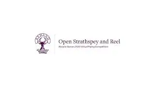 Open Strathspey and Reel Winner - 2020 Virtual Piping Competition