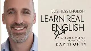 Day 11: AI and Jobs: How Artificial Intelligence Is Changing Work/ Learn English Through Real Topics