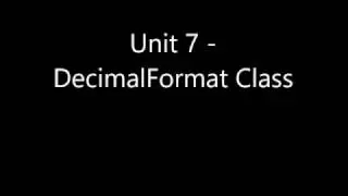 Unit 7 - Decimal Format Class