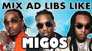 How to Mix Ad Libs Like MIGOS - 