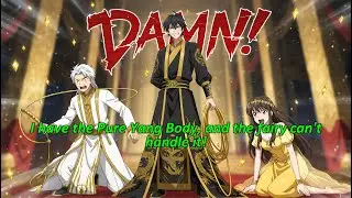 I have the Pure Yang Body, and the fairy can't handle it!