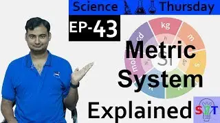 Science Thursday Ep43(Metric System Explained)