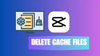 How To Delete Cache Files On CapCut PC
