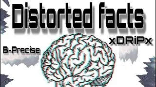 B-Precise x &ldquo;Distorted Facts Official Music Video&rdquo; Ft xDRiPx