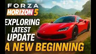 Forza Horizon 5: Exploring the Latest Update &ndash; A New Beginning