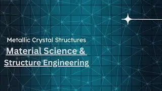 8. Metallic Crystal Structures | Material Science and Engineering