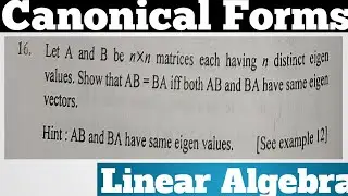 Q16. Let A And B Be n&times;n Matrices,Show That AB=BA Iff Both AB And BA Have Same Eigen Vectors.