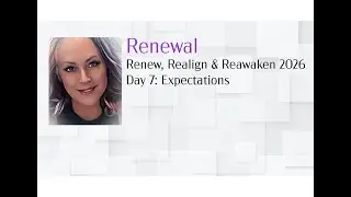 Renew, Realign, Reawaken 2026 - Day 7: Expectations & Disappointment