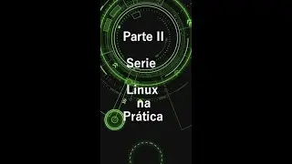 Linux na prática |Parte II