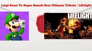 Luigi React To Super Smash Bros Ultimate Tribute | Lifelight