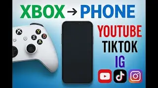 How to Get Xbox Clips on Your Phone to Upload to YouTube, TikTok & Instagram