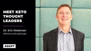 Meet Keto Thought Leaders &mdash; Dr. Eric Westman [Adapt Keto Events]