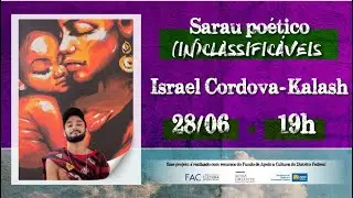 Canal INCLASSIFIC&Aacute;VEIS - Sarau Po&eacute;tico - PERFORMANCE de Israel Cordova - Kalash (DF)