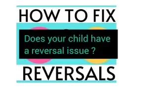 Does your child have a reversal issue?