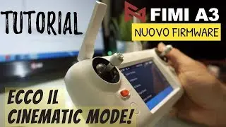 Fimi A3 TUTORIAL nuovo Firmware.. arriva il CINEMATIC MODE