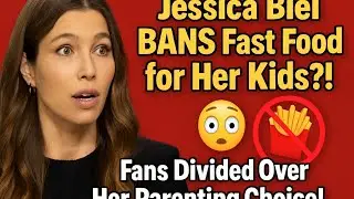 Jessica Biel's Shocking Fast Food Ban for Her Kids Revealed!