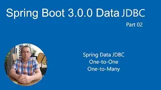 Spring Boot 3.0.0 Data JDBC - Part 02 - One-to-One & One-to-Many relations with Spring data JDBC