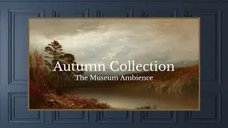 Vintage Autumn Landscape • Vintage Art for TV • 2 hours of HD painting • Autumn Ambience
