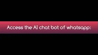 how to access the AI chat bot of whatsapp? for blind users
