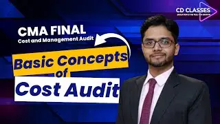 CMA Final Group 4 | Cost and Management Audit | Basic Concepts of Cost Audit | Cost Audit Sec-148
