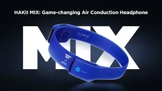 Now on Kickstarter: Hakii Mix: Game-Changing Air Conduction Headphone